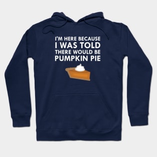 I Was Told There Would Be Pumpkin Pie Hoodie